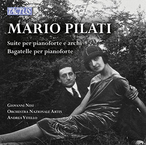 Pilati / Nesi / Vitello: Suite Per Pianoforte E Archi & Bagatelle Per