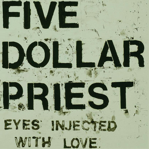 Five Dollar Priest: Eyes Injected with Love