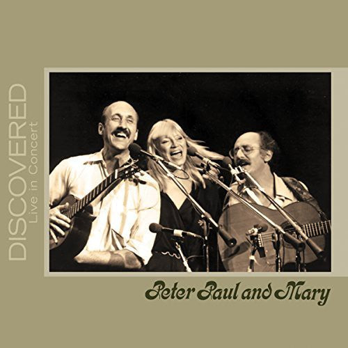 Peter Paul & Mary: Discovered: Live in Concert