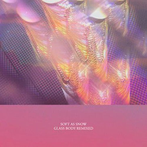 Soft as Snow: Glass Body Remixed