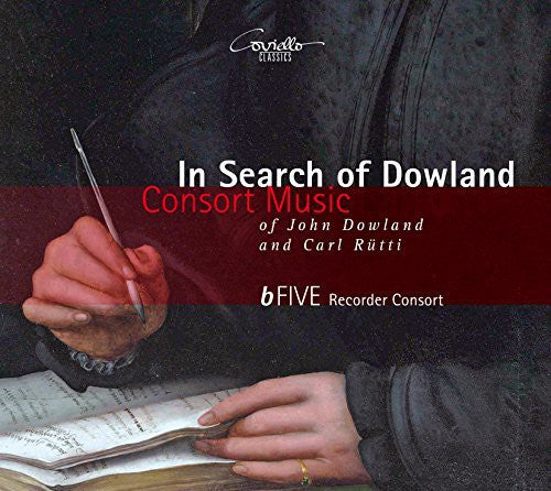 Dowland / Rutti / Bfive Recorder Consort: In Search of Dowland-Consort Music of John Dowland