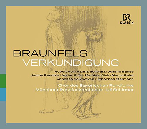 Braunfels / Schirmer / Bavarian Radio Choir: Verkundigung