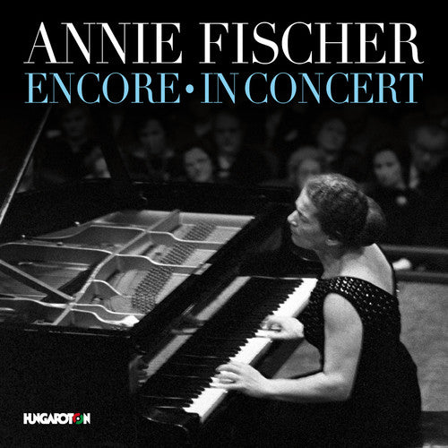 Schumann / Chopin / Fischer: Annie Fischer Encore & in Concert