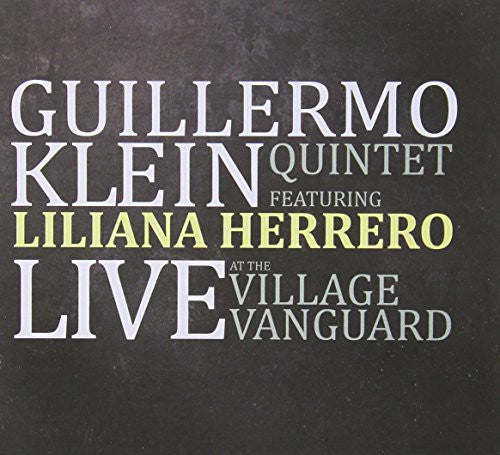 Klein, Guillermo: Live at the Village Vanguard