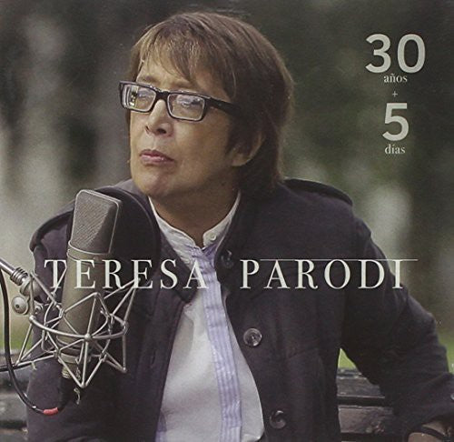 Parodi, Teresa: 30 Anos + 5 Dias