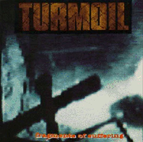 Turmoil: Fragments of Suffereing