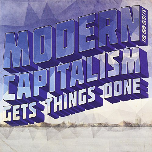 Bon Scotts: Modern Capitalism Gets Things Done