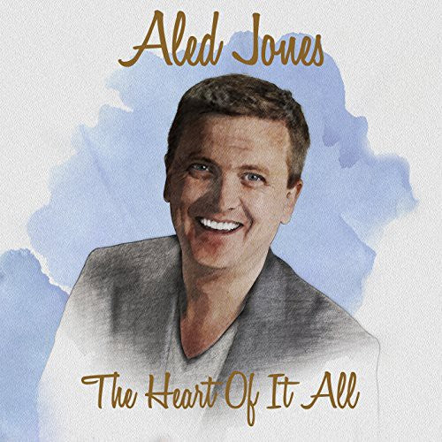 Jones, Aled: Heart of It All