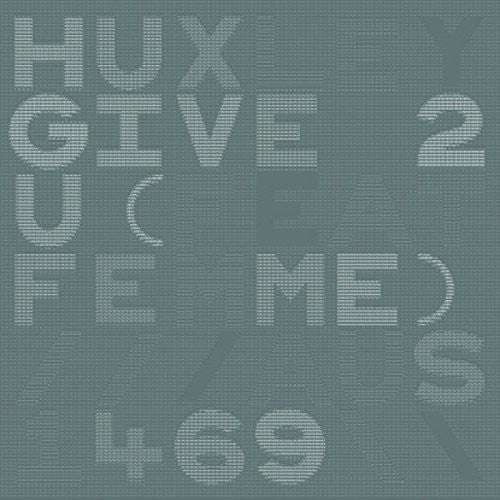 Huxley: Give 2 U