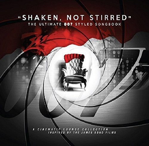 Shaken Not Stirred: The Ultimate 007 Styled / Var: Shaken Not Stirred: The Ultimate 007 Styled / Various