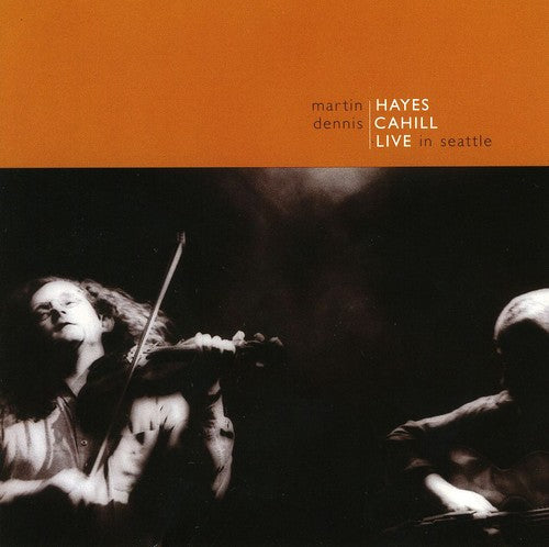 Hayes, Martin / Cahill, Dennis: Live in Seattle