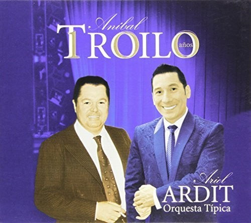 Ardit, Ariel: Anibal Troilo 100 Anos