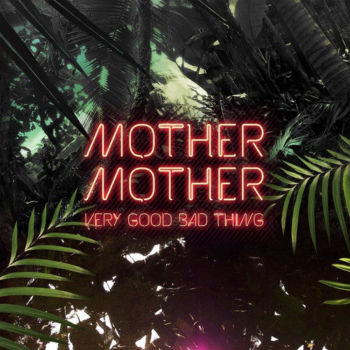 Mother Mother: Very Good Bad Thing