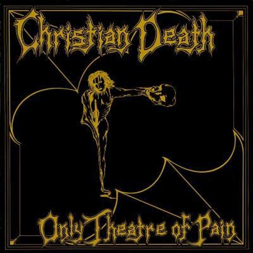 Christian Death: Only Theatre of Pain