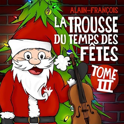 Alain / Francois: La Trousse Du Temps Des Fetes Tome 3
