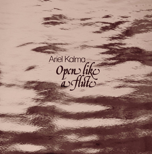 Kalma, Ariel: Open Like a Flute