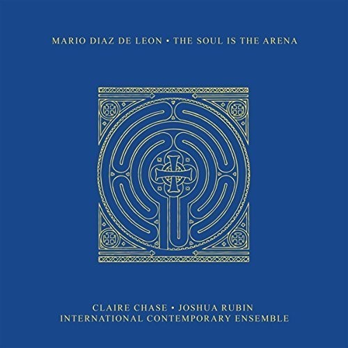 Diaz De Leon, Mario: The Soul Is The Arena