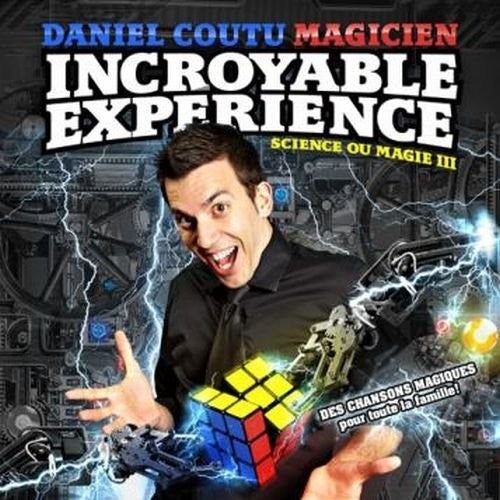 Coutu, Daniel: Science Ou Magie 3-Laeincroyable Experience