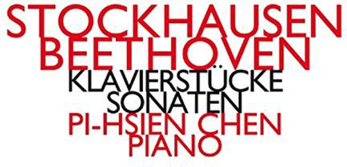 Chen, Pi-Hsien: Stockhausen-Beethoven-Klavierstuche-Sonaten