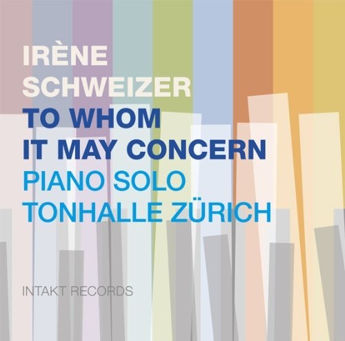Schweizer, Irene: To Whom May Concern