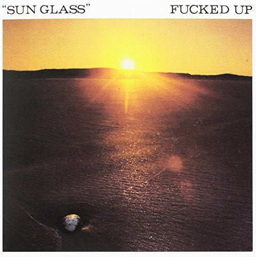 Fucked Up: Sun Glass