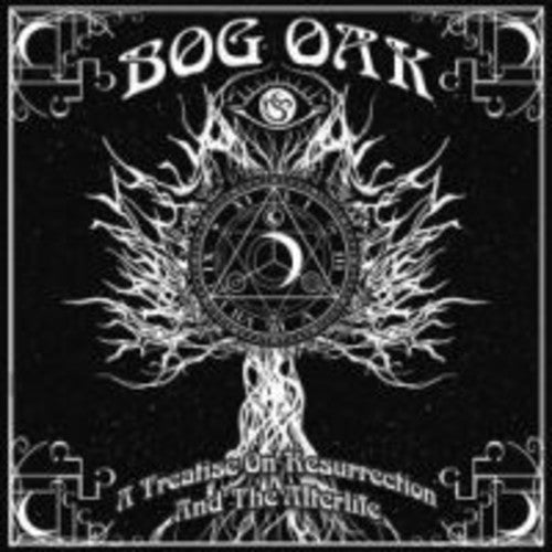 Bog Oak: Treatise on Resurrection & the Afterlife