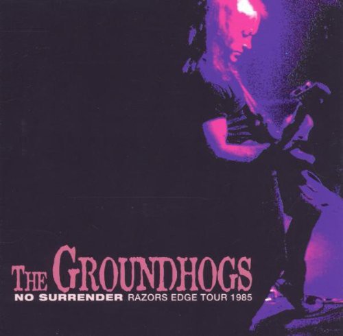 Groundhogs: No Surrender-Razors Edge Tour 1985