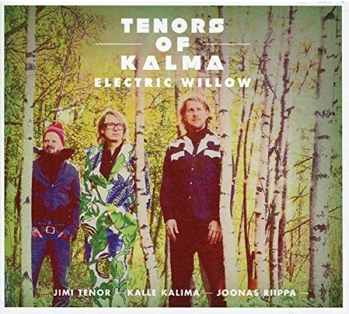 Tenor, Jimi / Kalima, Kalle: Tenors of Kalma: Electric Willow