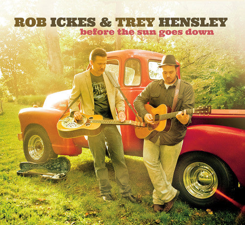 Ickes, Rob / Hensley, Trey: Before the Sun Goes Down