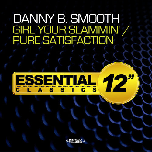 Smooth, Danny B: Girl Your Slammin / Pure Satisfaction
