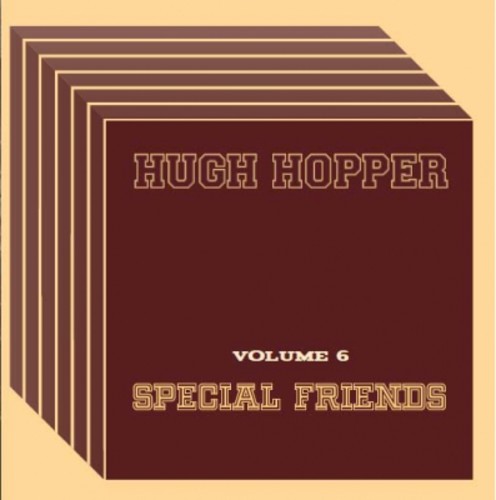 Hopper, Hugh: Volume 6: Special Friends