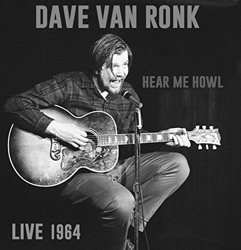 Van Ronk, Dave: Hear Me Howl: Live 1964