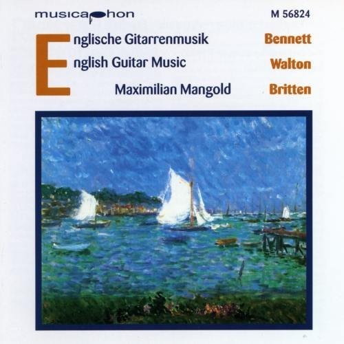 Bennett / Walton / Britten / Mangold: English Guitar Music: Impromptus / Sonata