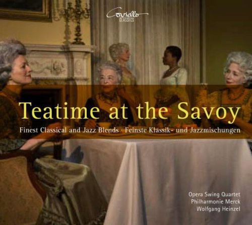 Rossini / Opera Swing Quartet / Merck / Heinzel: Teatime at the Savoy: Finest Classical & Jazz