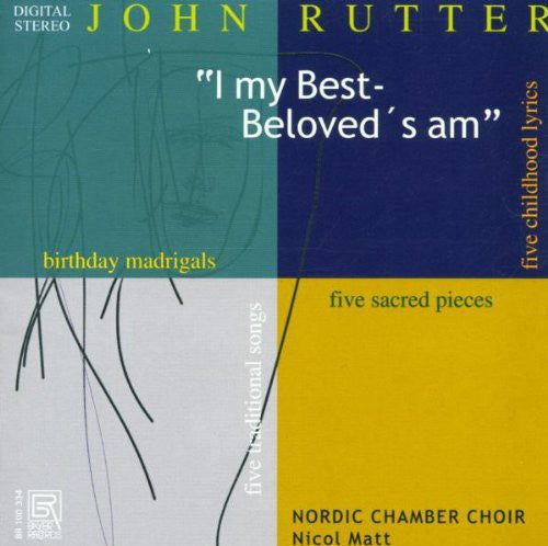 Rutter / Matt / Nordic Chamber Choir: Choral Works: I My Best Beloved's Am