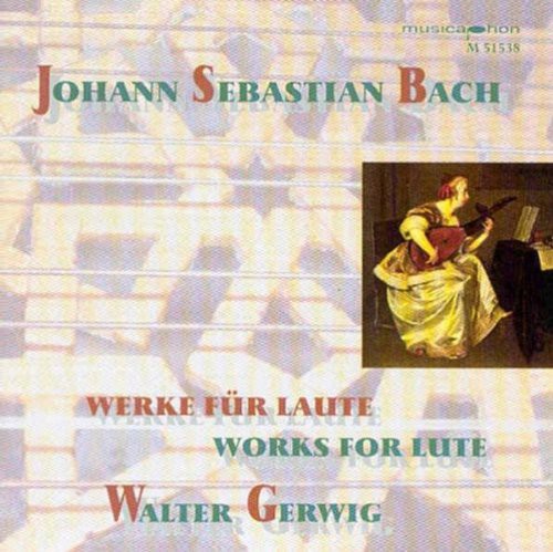 Bach / Gerwig: Works for Lute: Original & Transcription