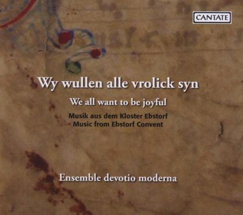 Ensemble Devotio Moderna / Volkhardt: We All Want to Be Joyful: Music from Ebstorf