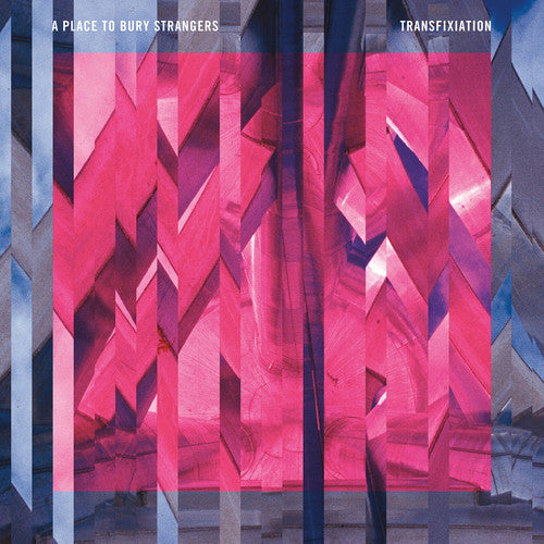 Place to Bury Strangers: Transfixiation