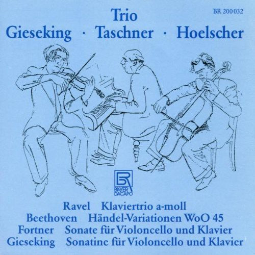 Ravel / Beethoven / Gieseking / Taschner: Trio Gieseking-Taschner-Hoelsc