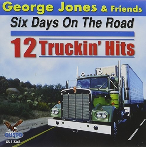 Jones, George: Six Days on the Road: 12 Truckin Hits