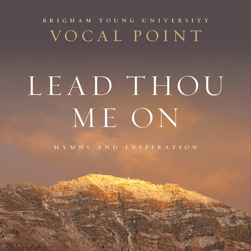 Newman / Byu Vocal Point: Lead Thou Me on: Hymns