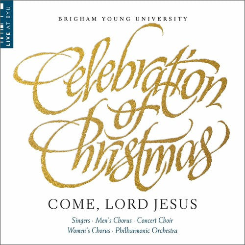 Riese / Forrest / Byu Combined Choirs & Orch: Celebration of Christmas: Come