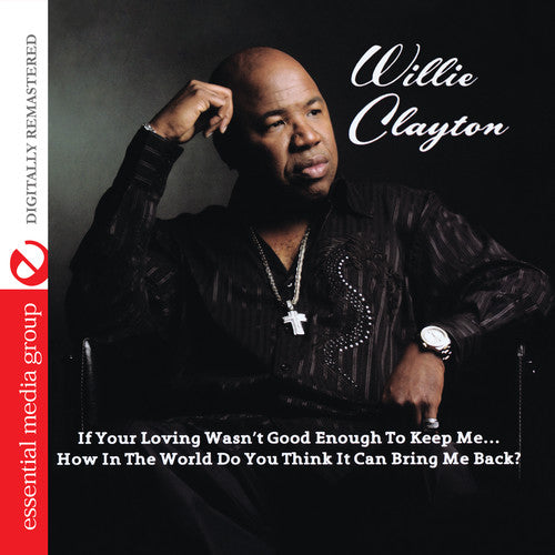 Clayton, Willie: If Your Loving Wasn't Good Enough to Keep Me...How