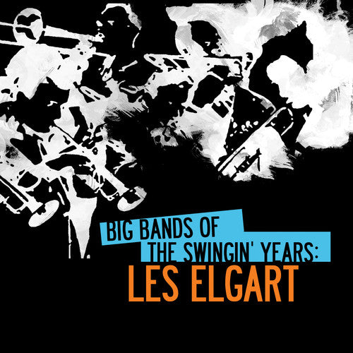 Elgart, Les: Big Bands of Swingin' Years: Les Elgart