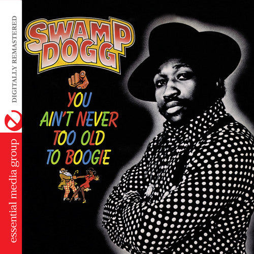 Swamp Dogg: You Ain't Never Too Old to Boogie