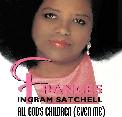 Satchell, Frances Ingram: All God's Children (Even Me)