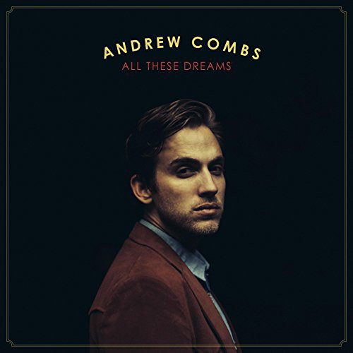 Combs, Andrew: All These Dreams