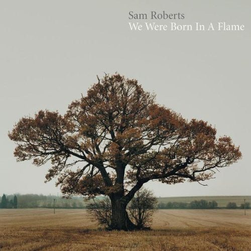 Roberts, Sam: We Were Born in a Flame