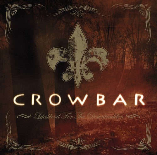 Crowbar: Lifesblood for the Downtrodden