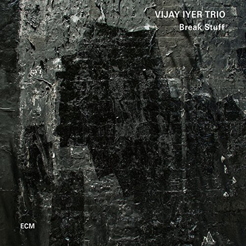 Iyer, Vijay: Break Stuff